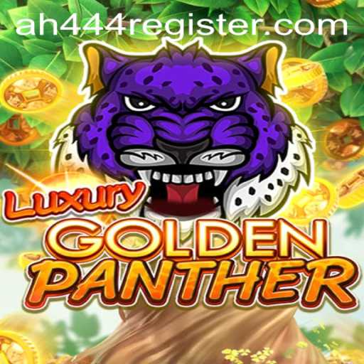LUXURYGOLDENPANTHER: A Thrilling Adventure Awaits in the World of AH444